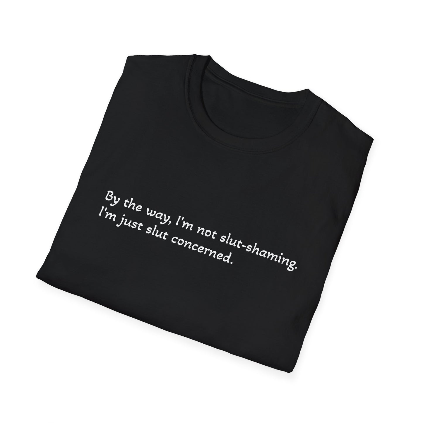 Funny Unisex T-Shirt | 'I'm Not Slut-Shaming, I'm Just Slut-Concerned'