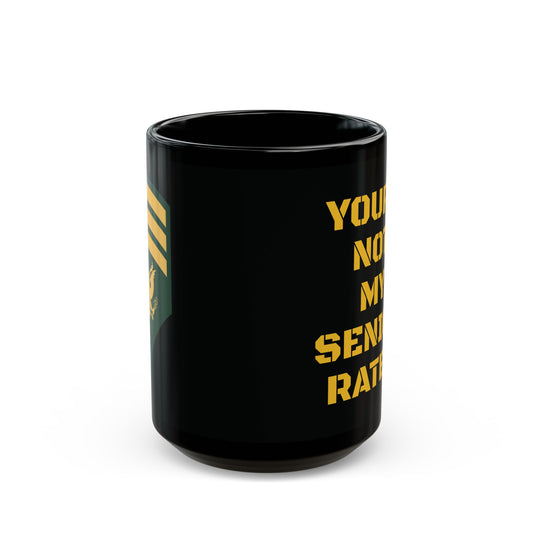 Not My Senior Rater - 11oz, 15oz